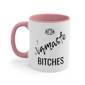 Namaste B*tches Accent Coffee Mug, 11oz