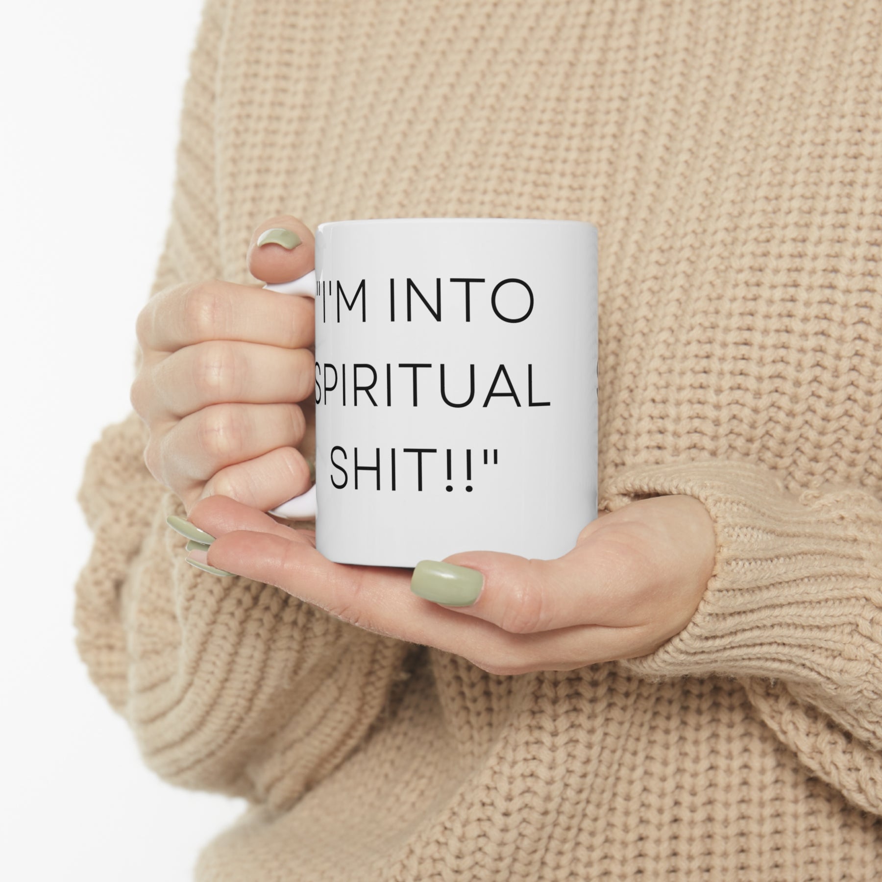 I'm Into Spiritual Sh*t! -  Ceramic Mug 11oz